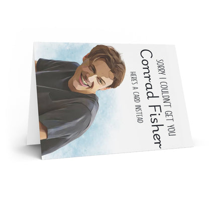 Sorry I Couldn't Get You Conrad Fisher Greeting Card, Funny Apology Card, Pop Culture Humor Card, Last Minute Gift Card