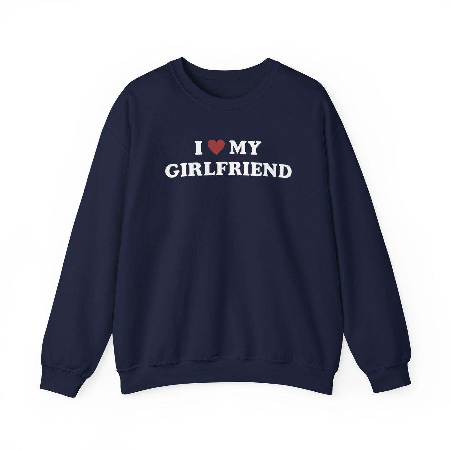 I Love My Girlfriend SweatShirt, I Heart My Girlfriend SweatShirt, Valentine's Day  SweatShirt , Valentine Gift, Boyfriend Shirt For Him
