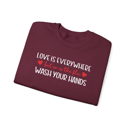 Love Is Everywhere but so is the flu Wash Your Hands Sweatshirt, Heart Graphic Crewneck, Cozy Pullover, Feel Good Gift, Valentine Day Gift