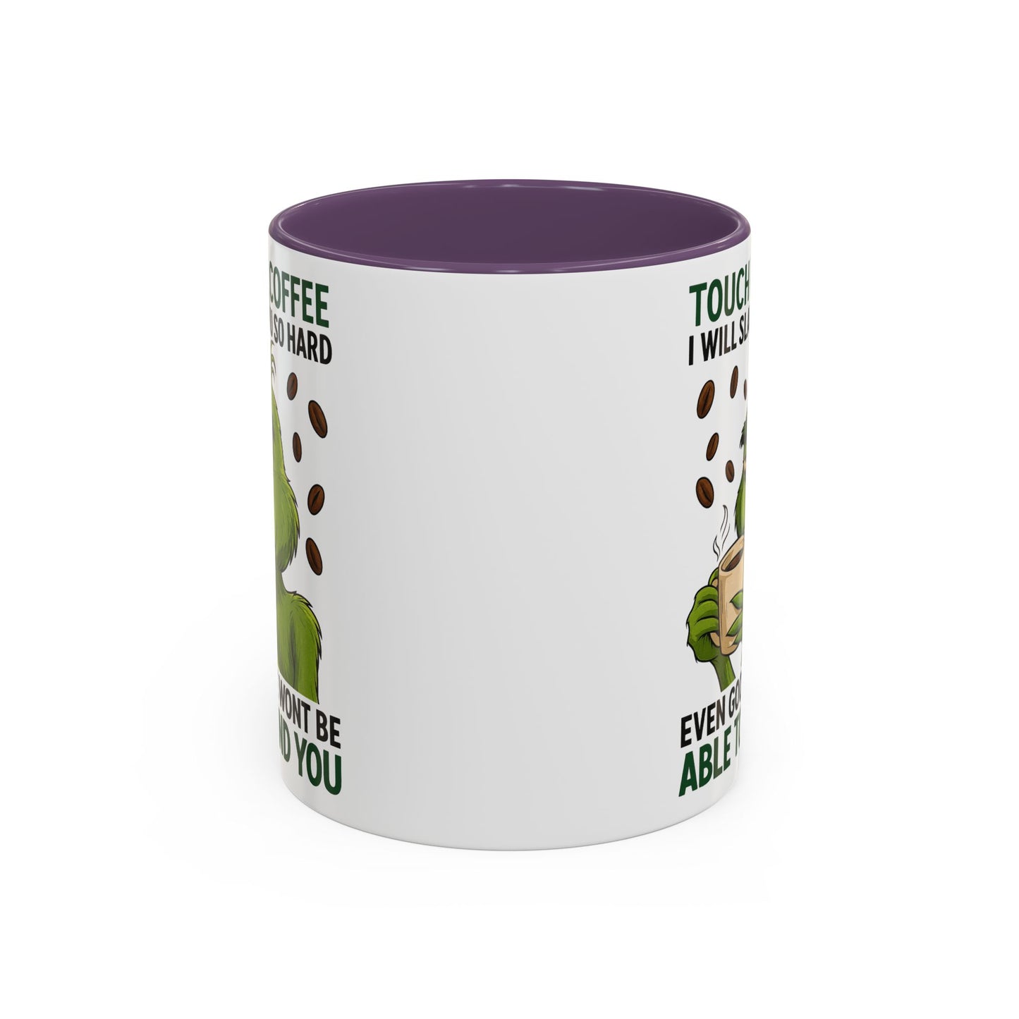 Grumpy Grinch Coffee Mug | Touch My Coffee I Will Slap You Funny Mug