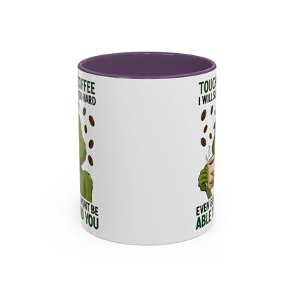 Grumpy Grinch Coffee Mug | Touch My Coffee I Will Slap You Funny Mug