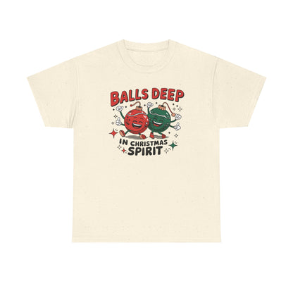 Funny Holiday T-Shirt, Balls Deep in Christmas Spirit Tee, Unisex Christmas Shirt, Gift for Him/Her, Ugly Sweater Alternative