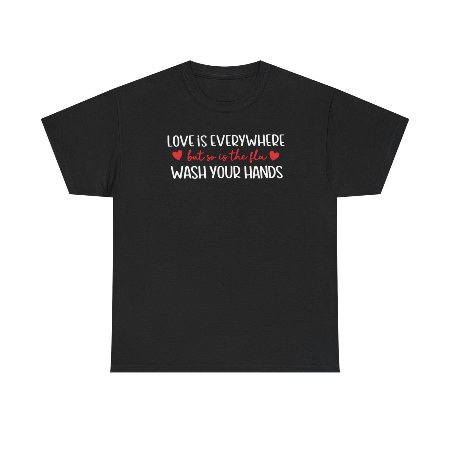 Love Is Everywhere Wash Your Hands T-Shirt, Funny Handwashing Tee, Heart Graphic Cotton Shirt, Humor Reminder Gift, Valentine Day Gift