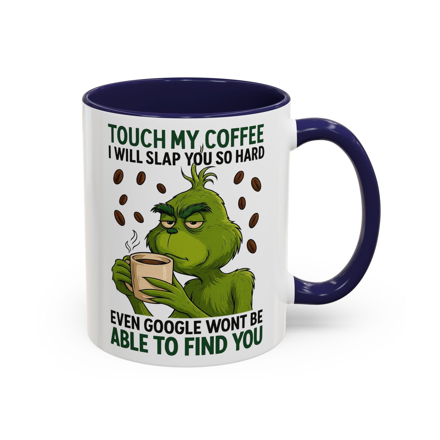 Grumpy Grinch Coffee Mug | Touch My Coffee I Will Slap You Funny Mug