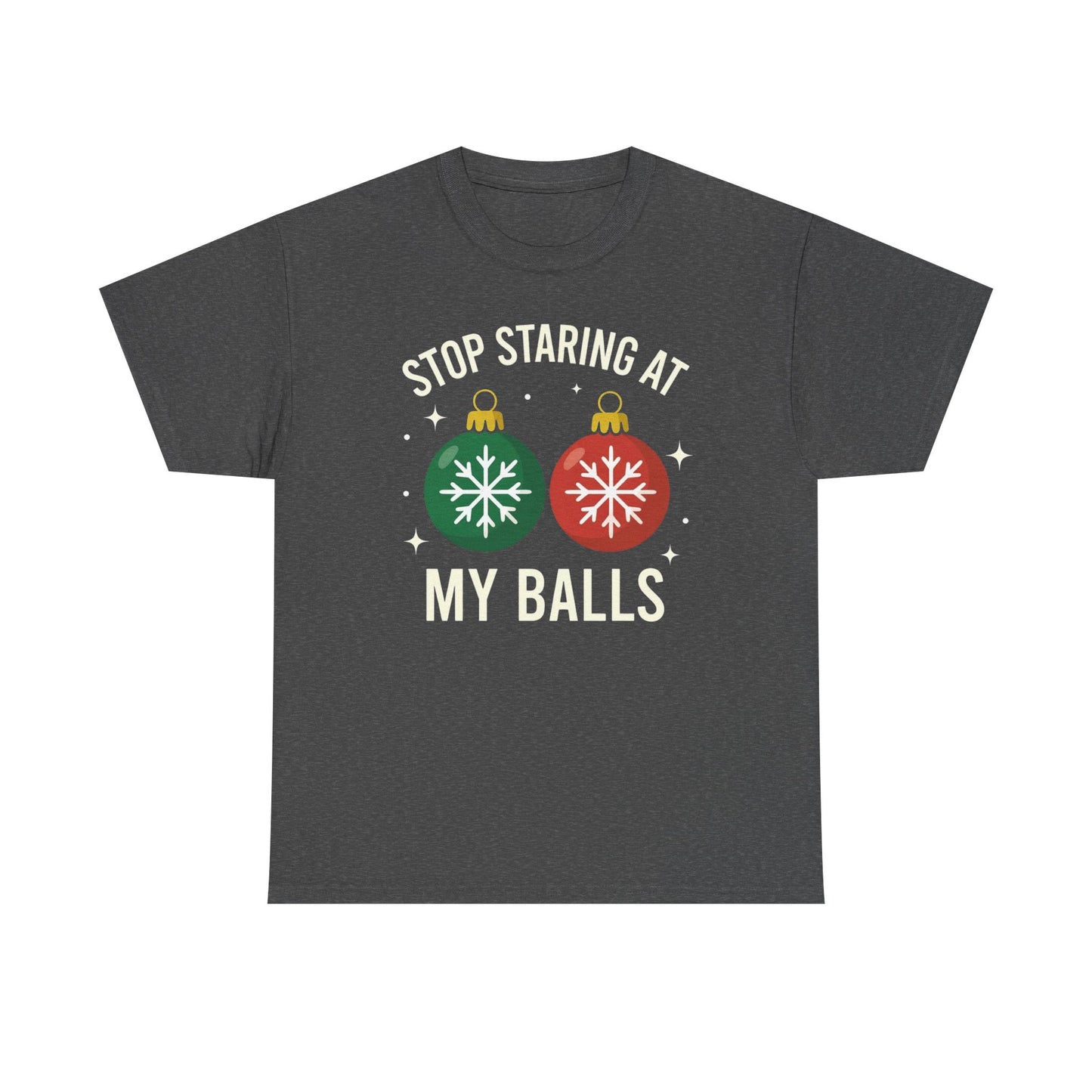 Stop Staring At My Balls Tee | Funny Christmas Ornament Shirt, Holiday Christmas Gift | Funny Christmas Sweatshirt | Xmas Sweatshirt