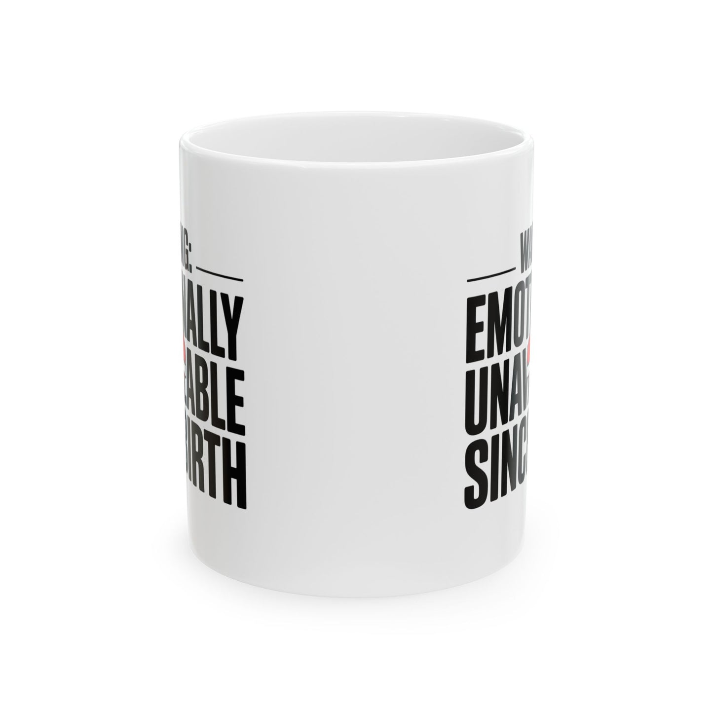 Funny Coffee Mug Warning: Emotionally Unavailable Since Birth Mug, Sarcastic Humor Coffee Cup, Gift for Friends, Coworkers, Coffee Lovers