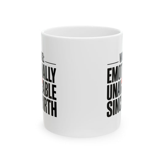 Funny Coffee Mug Warning: Emotionally Unavailable Since Birth Mug, Sarcastic Humor Coffee Cup, Gift for Friends, Coworkers, Coffee Lovers