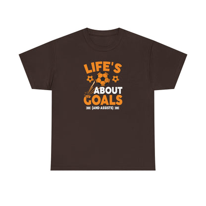 Life's About Goals Soccer T-Shirt | Soccer Quote Tee | Sports Shirt for Players, Coaches & Fans | Teamwork Cotton Tee