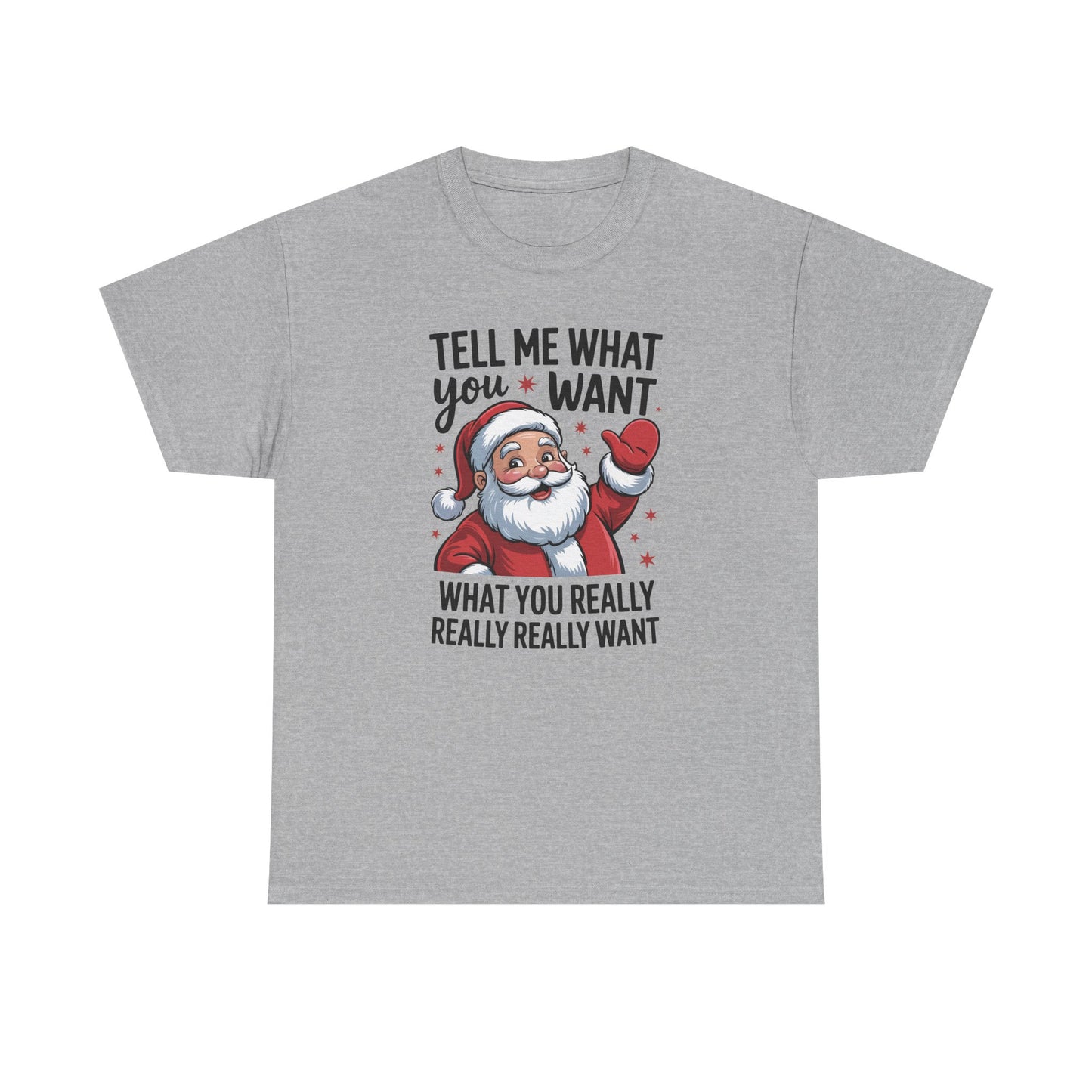 Funny Santa Christmas T-Shirt Tell Me What You Want Graphic Tee | Holiday Humor Shirt for Men & Women | Festive Gift Idea