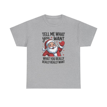 Funny Santa Christmas T-Shirt Tell Me What You Want Graphic Tee | Holiday Humor Shirt for Men & Women | Festive Gift Idea