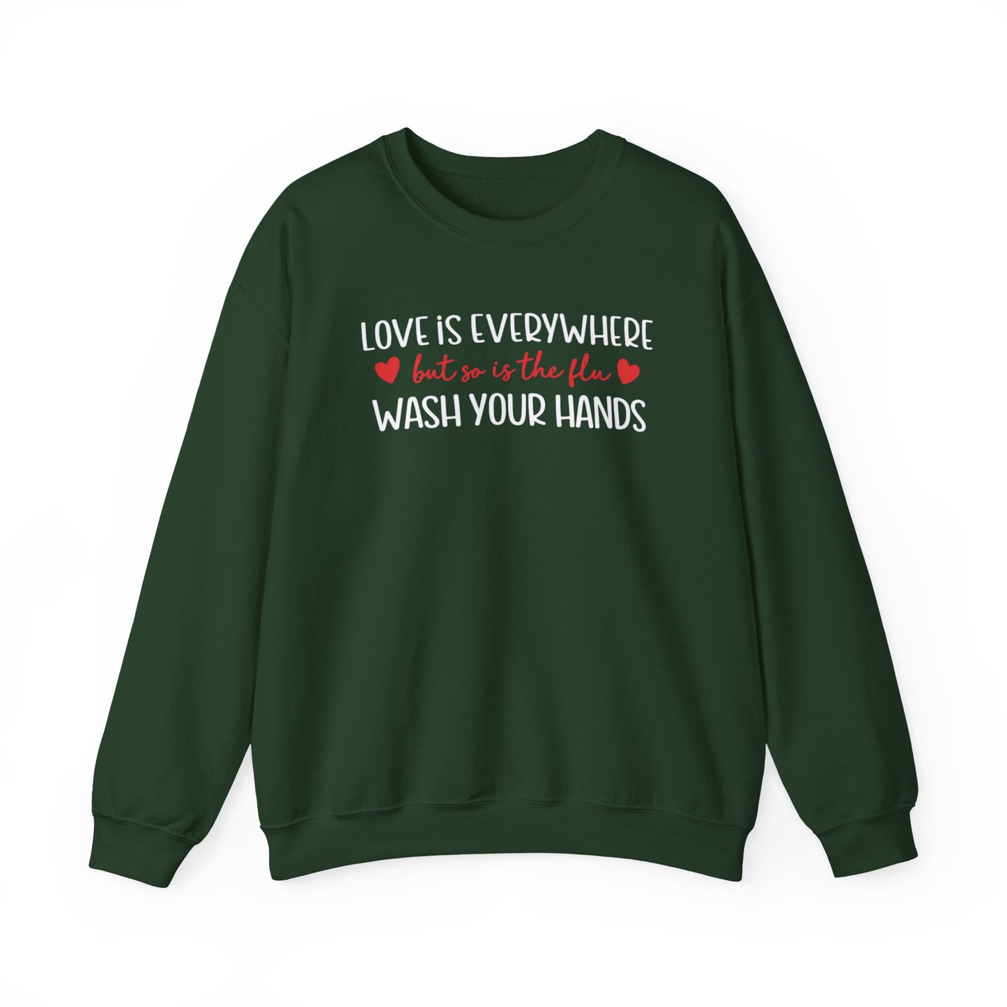 Love Is Everywhere but so is the flu Wash Your Hands Sweatshirt, Heart Graphic Crewneck, Cozy Pullover, Feel Good Gift, Valentine Day Gift