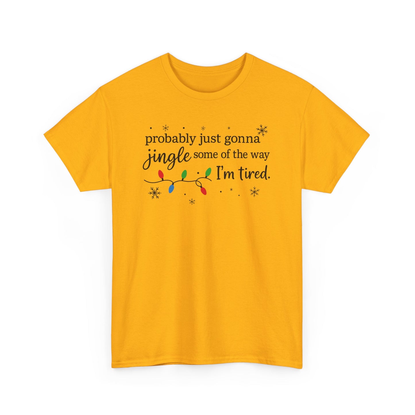 probably just gonna jingle some of the way I'm tired T-Shirt | Christmas lights holiday tee