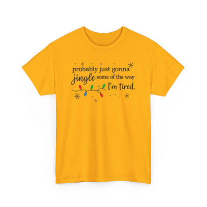 probably just gonna jingle some of the way I'm tired T-Shirt | Christmas lights holiday tee