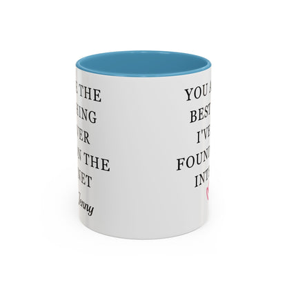 You Are The Best Thing I Ever Found On The Internet Mug, Boyfriend Valentines Day Gift for Him, Funny Gift for Him, Husband Anniversary Gift