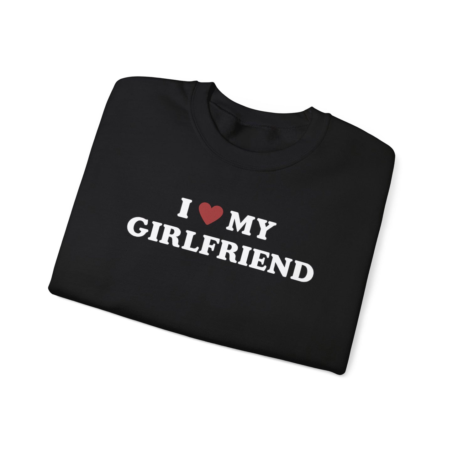 I Love My Girlfriend SweatShirt, I Heart My Girlfriend SweatShirt, Valentine's Day  SweatShirt , Valentine Gift, Boyfriend Shirt For Him