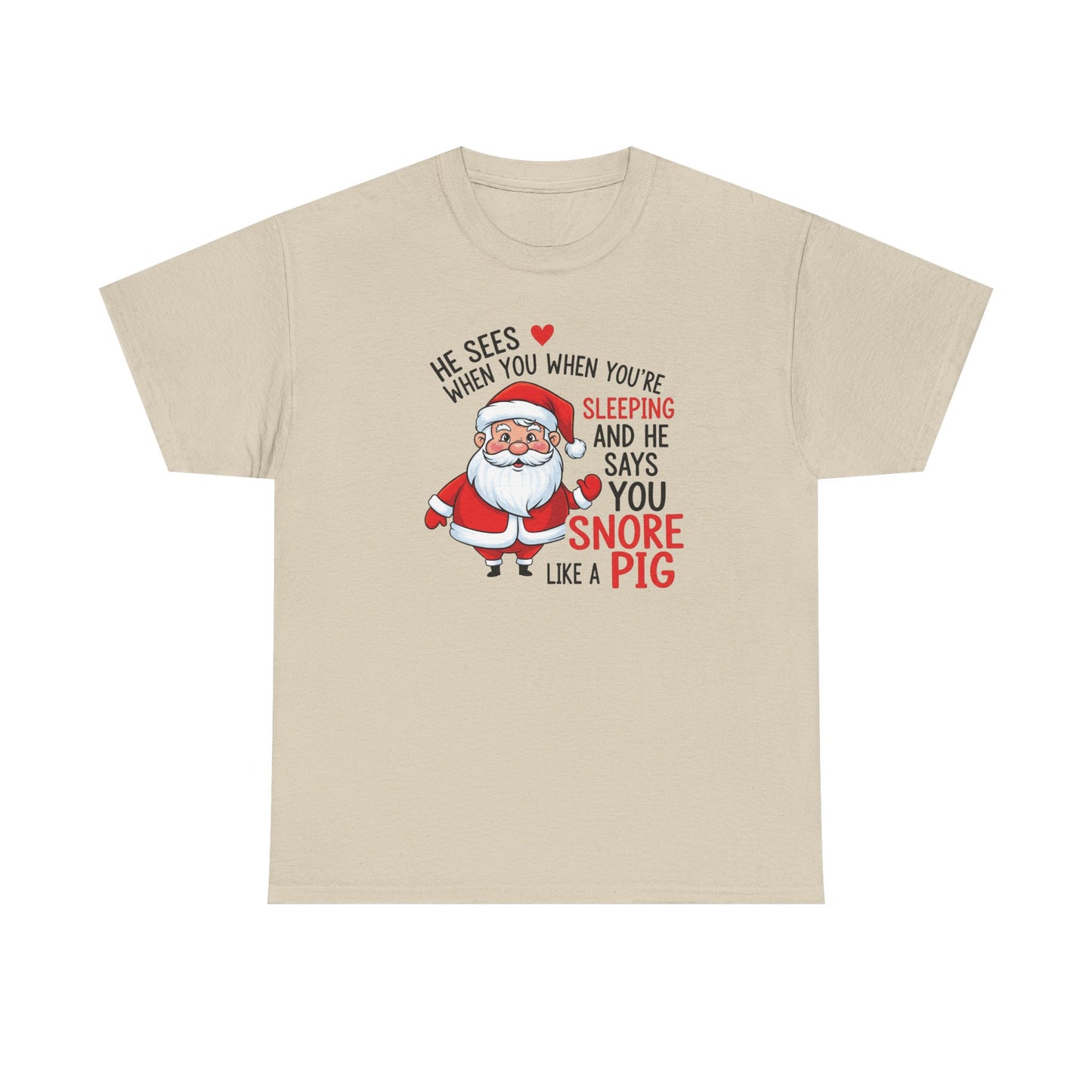 Funny Santa Christmas Shirt He Sees When You are Sleeping, and He Says You Snore Like a Pig | Holiday Humor Tee | Gift for Him or Her