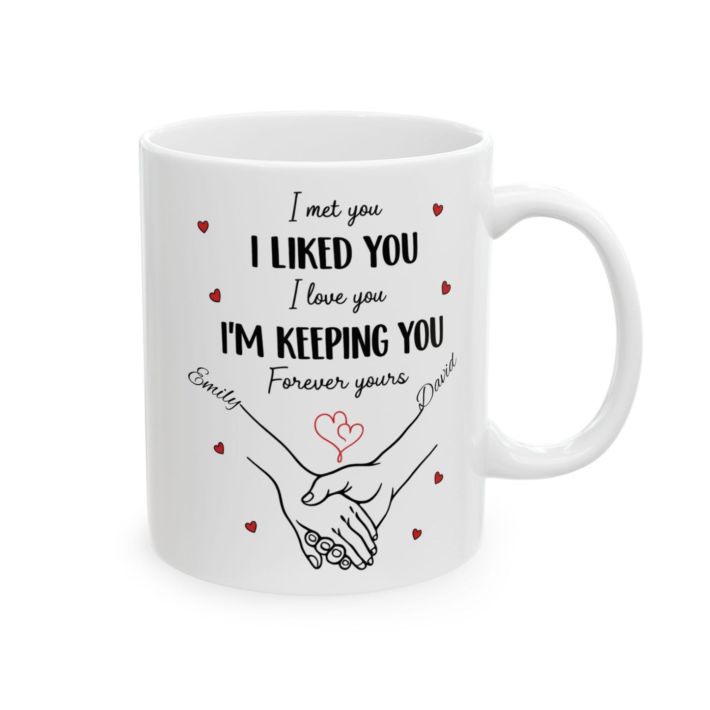 I Met You I Liked You I Love You Mug, Romantic Custom Coffee Mug with Hearts, Valentine Gift for Couples
