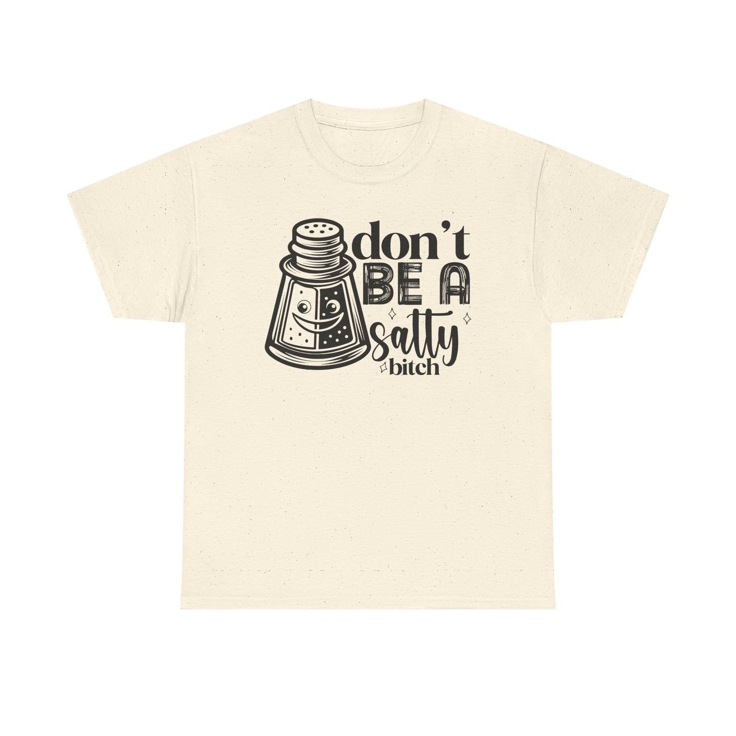 Sassy Humor Tee, Funny Gift for Friends, Don't Be A Salty, Perfect for Birthdays, Parties, Everyday Comfort, Funny Tee