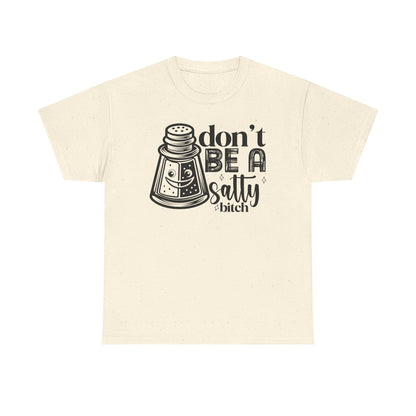 Sassy Humor Tee, Funny Gift for Friends, Don't Be A Salty, Perfect for Birthdays, Parties, Everyday Comfort, Funny Tee