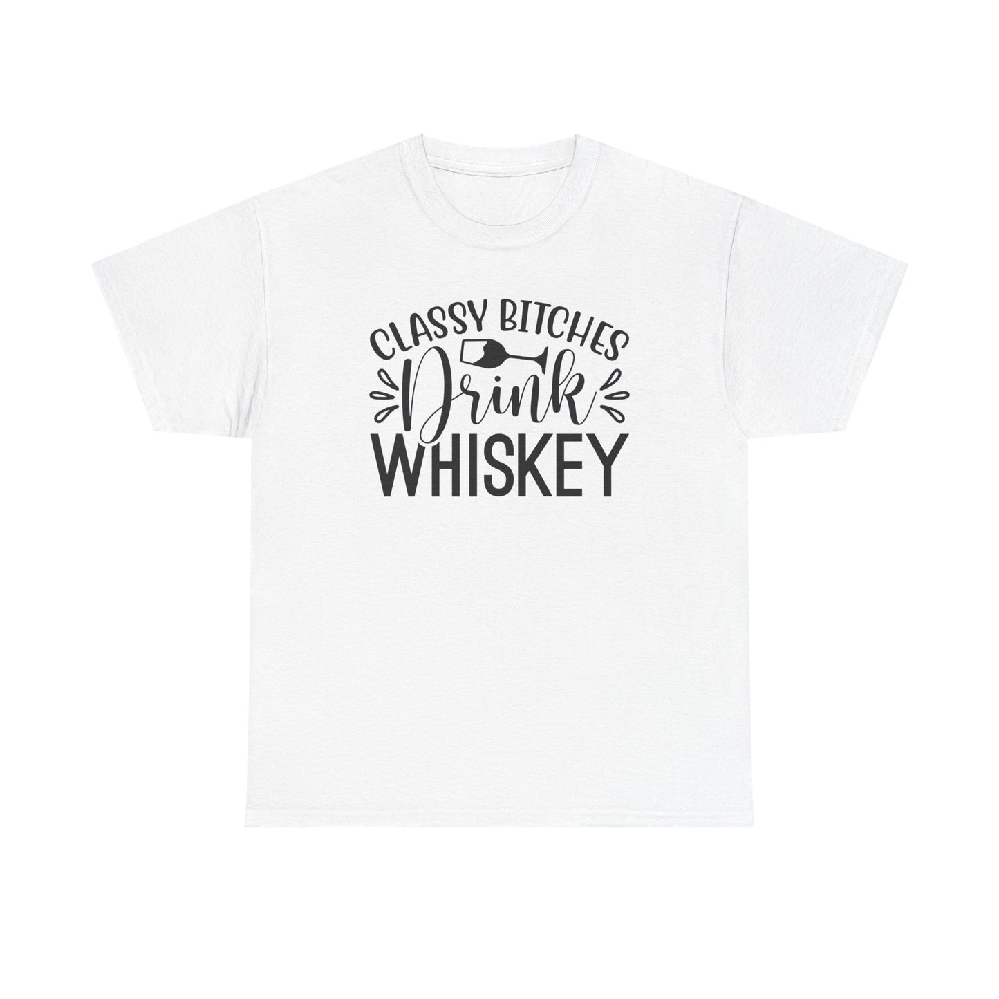 Classy Bitches I Drink Whiskey Tee | Funny Whiskey Shirt | Funny T Shirt | Whiskey T-Shirt