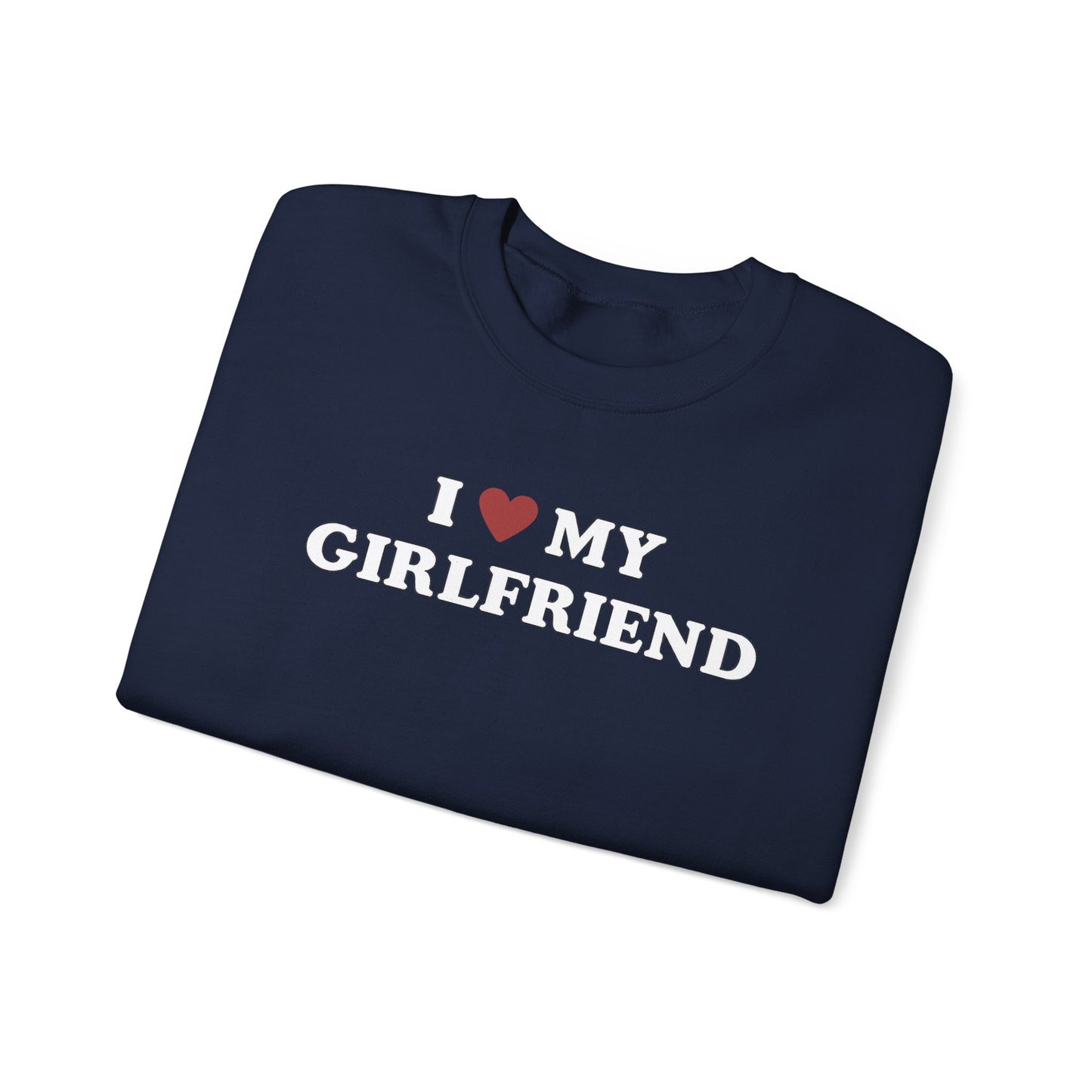 I Love My Girlfriend SweatShirt, I Heart My Girlfriend SweatShirt, Valentine's Day  SweatShirt , Valentine Gift, Boyfriend Shirt For Him