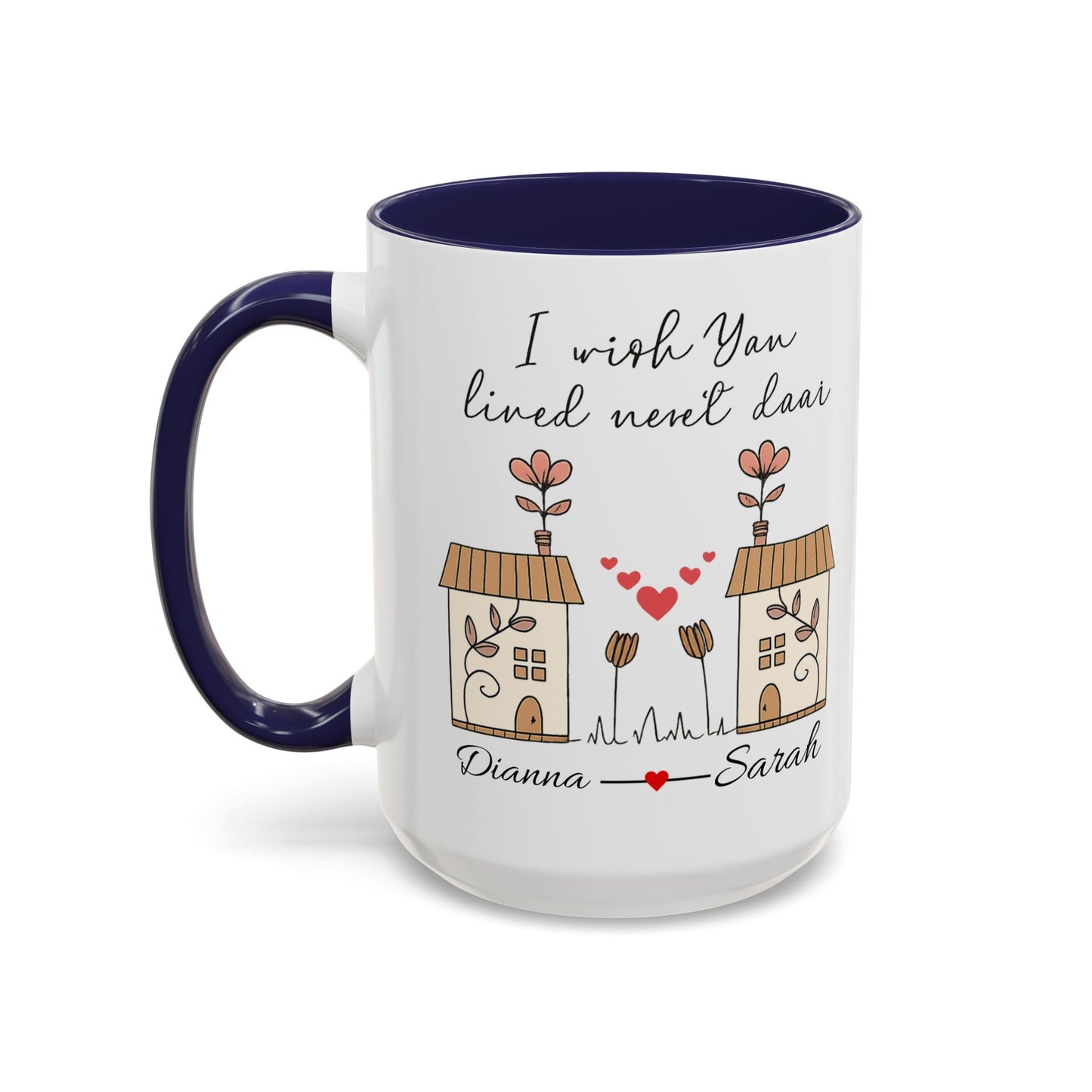 I Wish You Lived Next Door Mug, Christmas Gift for Best Friend, Long Distance Friendship Mug, Valentine's Day Gift for Her, Miss You Gift