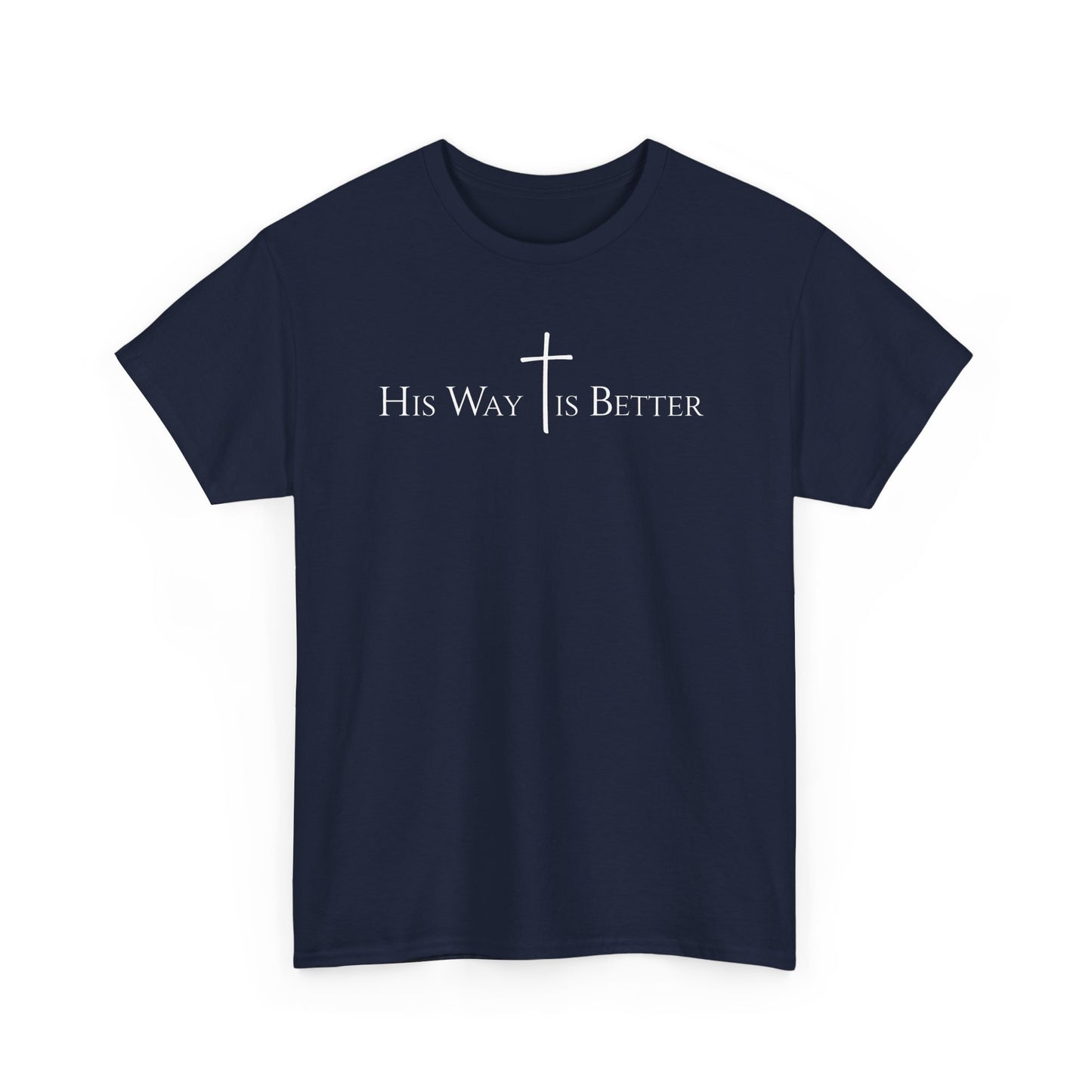 His Way Is Better Christian Cross T-Shirt  Inspirational Faith Based Graphic Tee | Cross Sign Tee | Xmas tshirt