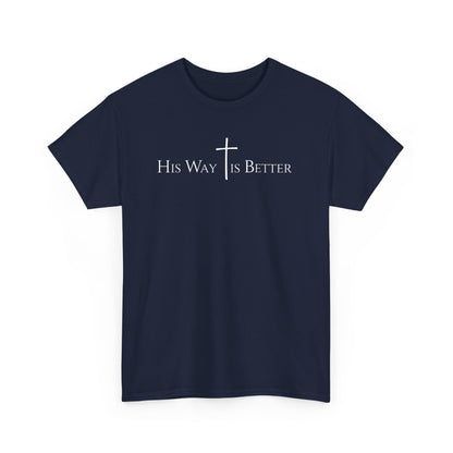 His Way Is Better Christian Cross T-Shirt  Inspirational Faith Based Graphic Tee | Cross Sign Tee | Xmas tshirt