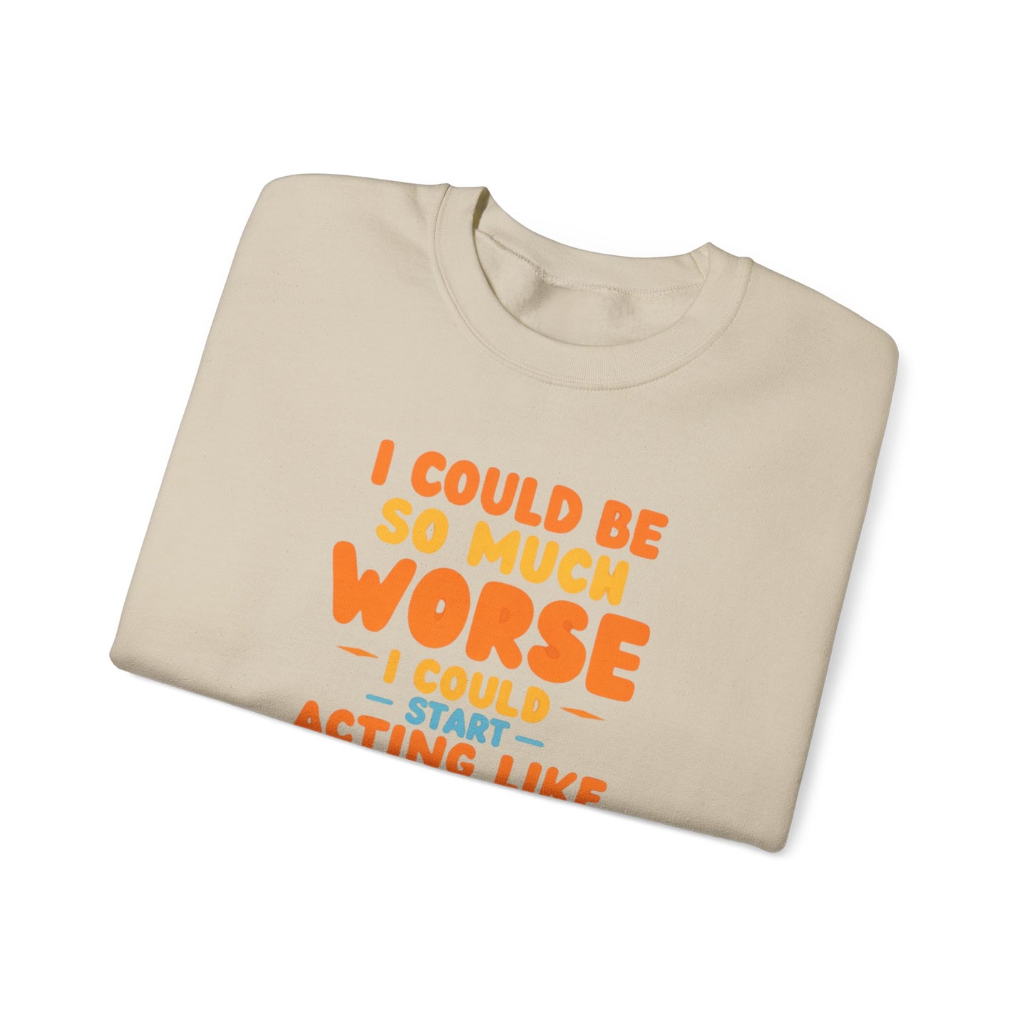 I Could Be So Much Worse I Could Start Acting Like My Mom Sweatshirt | Funny Mom Quote Crewneck | Sarcastic Family Gift