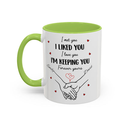 I Met You I Liked You I Love You I'm Keeping You Mug, Personalized Couple Coffee Cup, Handshake Hearts Love Gift, Valentine Gift