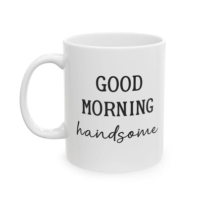 Enjoy Your Coffee Handsome Good Morning Mug, Boyfriend Valentines Day Gift For Him Funny Husband Gift Personalized  Mug Gift
