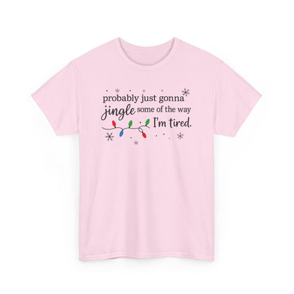 probably just gonna jingle some of the way I'm tired T-Shirt | Christmas lights holiday tee