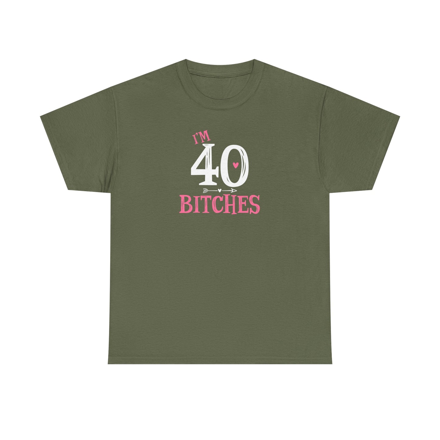 I am 40 Bitches 40th Birthday Tee | Funny Milestone Shirt | Funny T-Shirt | Funny Old Man T-Shirt
