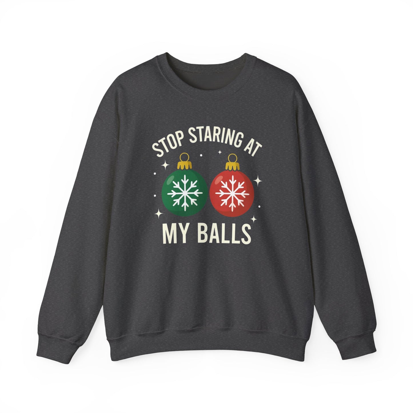 Stop Staring at My Balls Sweatshirt | Christmas Ornament Holiday Sweater | Funny Christmas Gift | Xmas Sweatshirt | Christmas Sweatshirt
