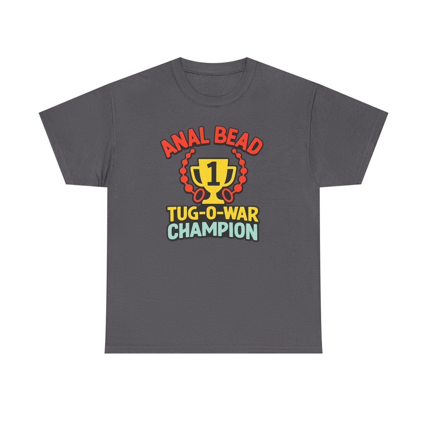 Anal Bead Tug-O-War Champion T-Shirt, Funny Dank Meme Tee, Trophy Graphic Shirt, Inappropriate Adult Humor Unisex T-Shirt