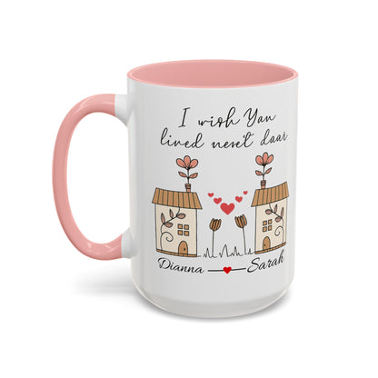 I Wish You Lived Next Door Mug, Christmas Gift for Best Friend, Long Distance Friendship Mug, Valentine's Day Gift for Her, Miss You Gift