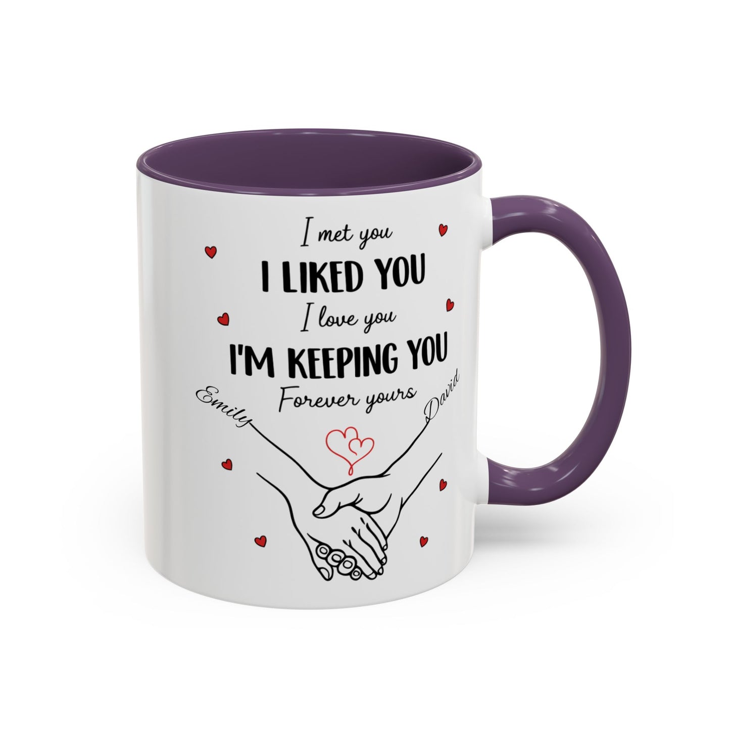 I Met You I Liked You I Love You I'm Keeping You Mug, Personalized Couple Coffee Cup, Handshake Hearts Love Gift, Valentine Gift