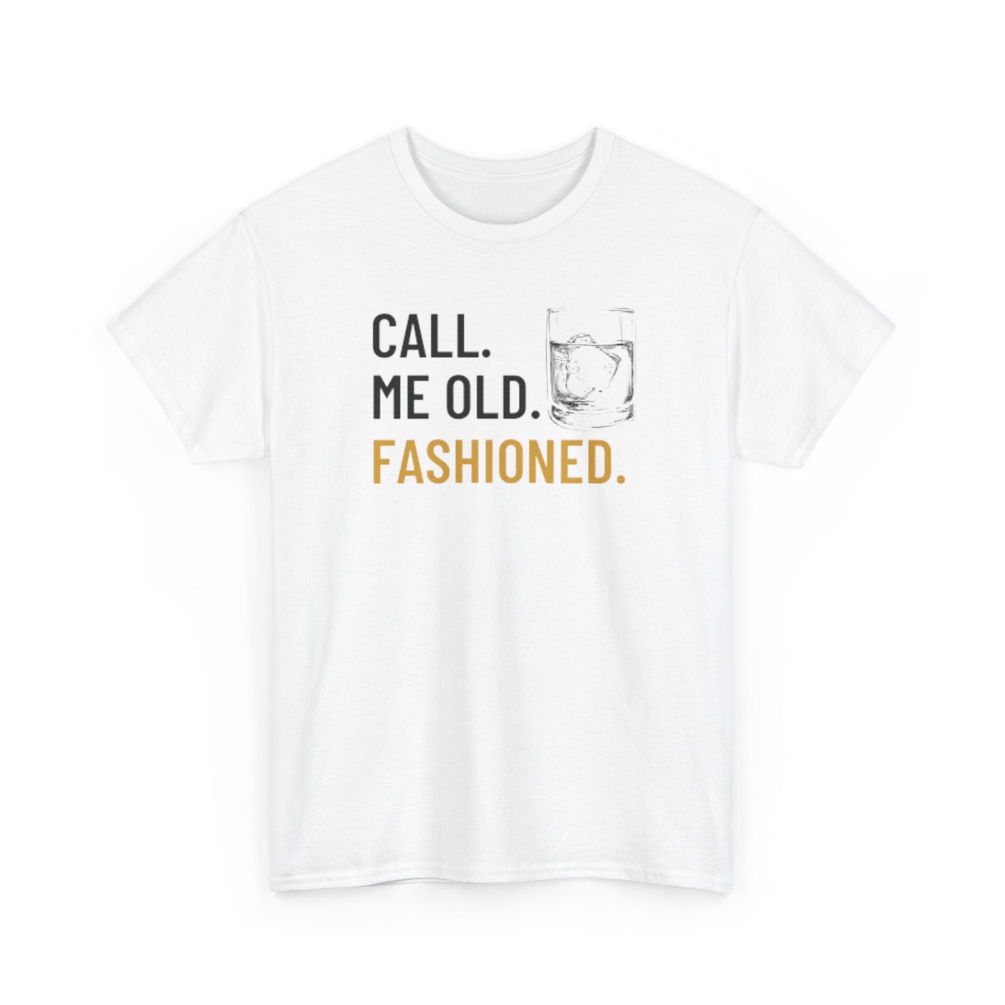 Funny Old Fashioned T-Shirt, Call Me Old Fashioned Shirt, Whiskey Shirt, Whiskey Lover Gift, Lover Shirt, Drinking Shirt, Fathers Day Tee