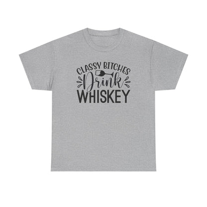 Classy Bitches I Drink Whiskey Tee | Funny Whiskey Shirt | Funny T Shirt | Whiskey T-Shirt
