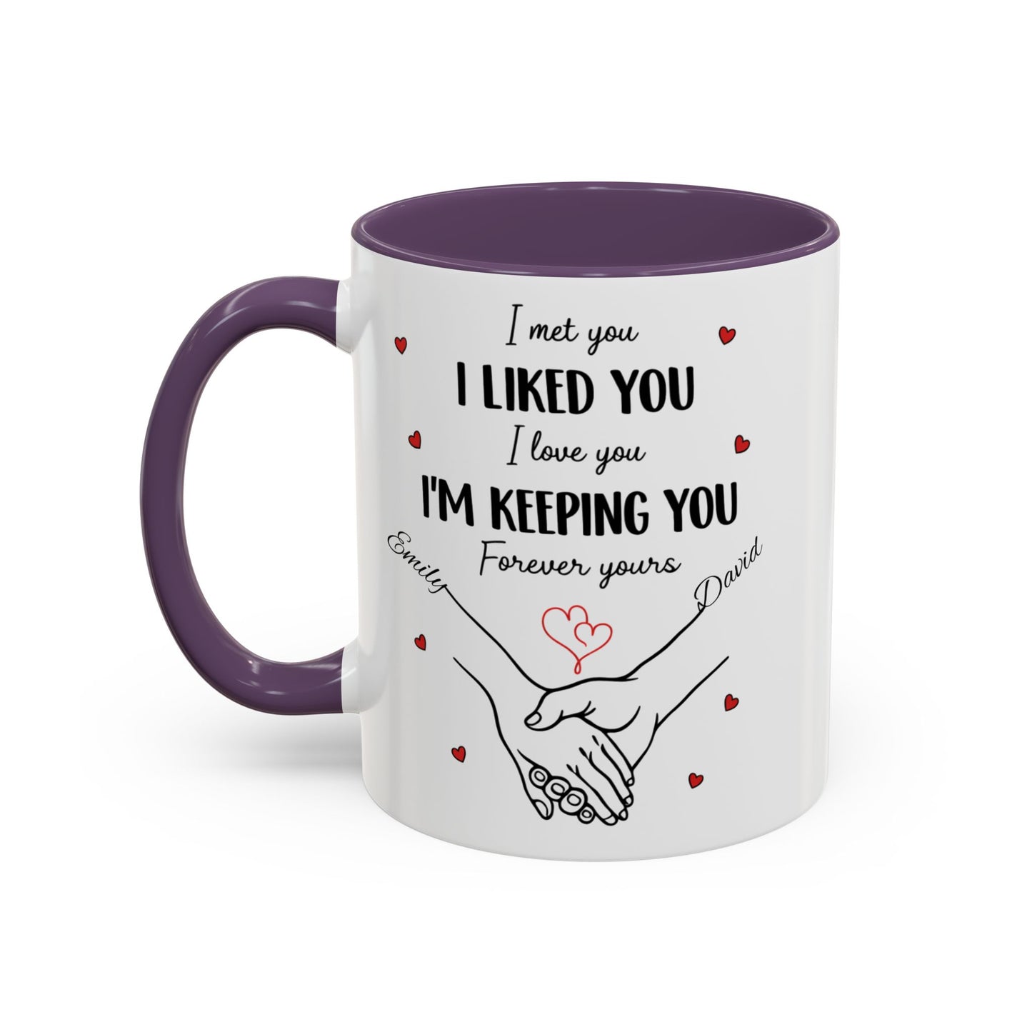 I Met You I Liked You I Love You I'm Keeping You Mug, Personalized Couple Coffee Cup, Handshake Hearts Love Gift, Valentine Gift