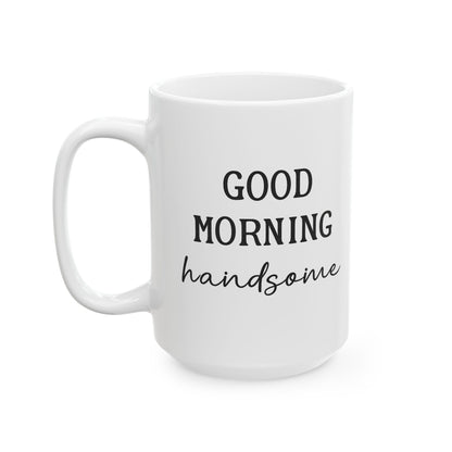 Enjoy Your Coffee Handsome Good Morning Mug, Boyfriend Valentines Day Gift For Him Funny Husband Gift Personalized  Mug Gift