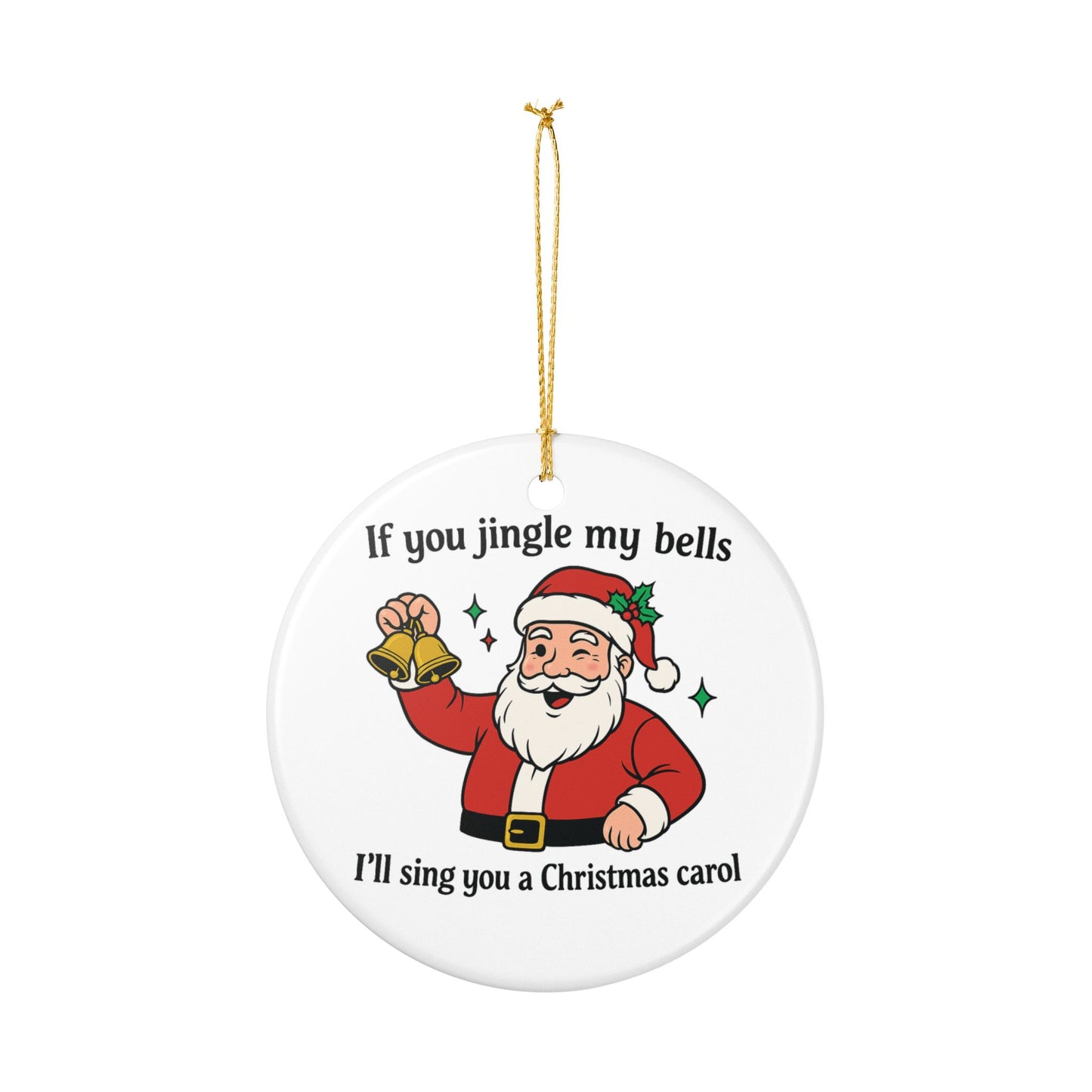 If You Jingle My Bells Santa Ornament, Funny Christmas Decoration, Flirty Santa Ceramic Holiday Gift,  Humorous Tree Ornament