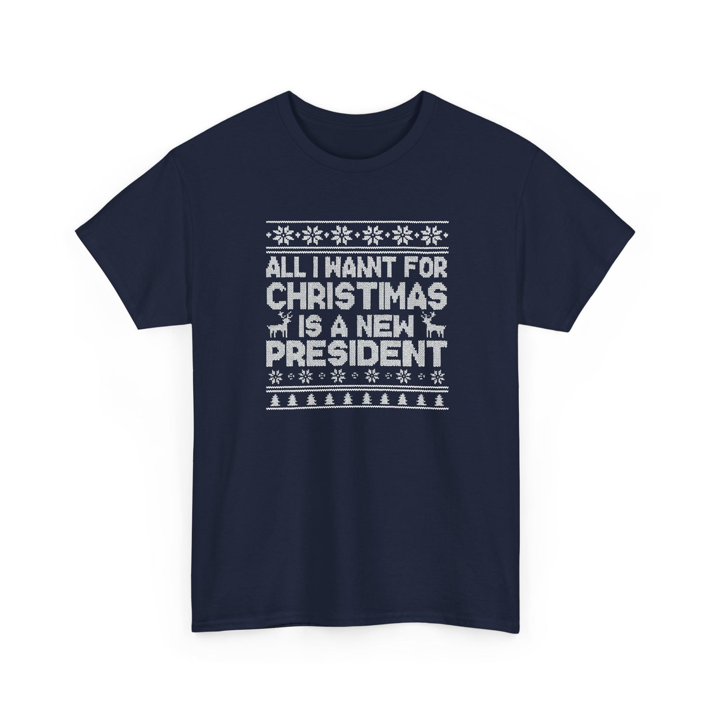 All I Want for Christmas Is a New President T-Shirt, Funny Political Christmas Shirt, Anti Trump Tee, Holiday Graphic Tee Gift