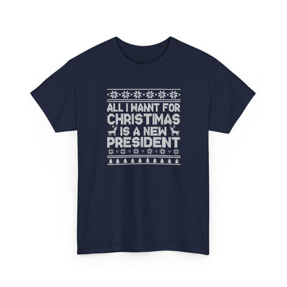 All I Want for Christmas Is a New President T-Shirt, Funny Political Christmas Shirt, Anti Trump Tee, Holiday Graphic Tee Gift