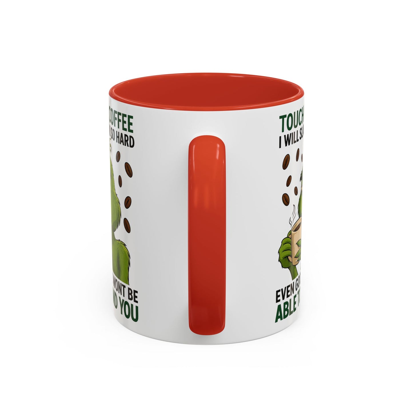 Grumpy Grinch Coffee Mug | Touch My Coffee I Will Slap You Funny Mug