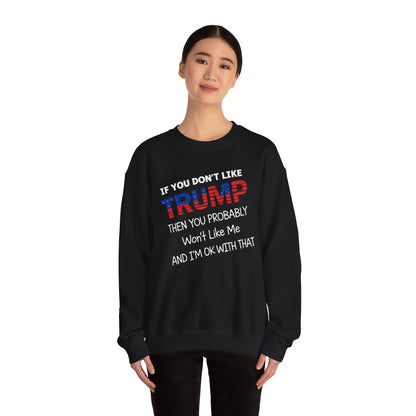 If You Don't Like Trump Sweatshirt | MAGA Political Statement Crewneck | Conservative Apparel | Republican Gift Election Wear