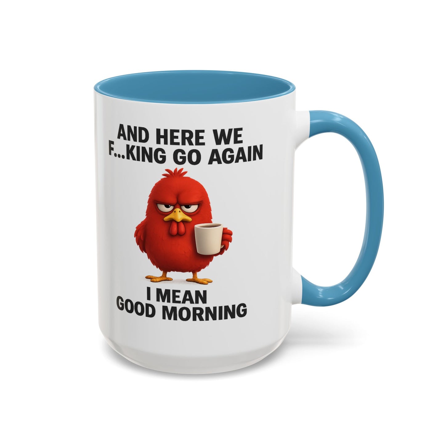 Here We Go Again Mug Funny Chicken Coffee Cup, Sarcastic Good Morning Mug, Grumpy Bird Mug, Farm Animal Gift 11oz 15oz