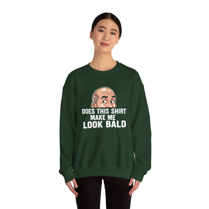 Funny Bald Shirt for Men | Does This Shirt Make Me Look Bald Sweatshirt | Humor Gift for Bald Guys | Mens Bald Joke Shirt | Gag Gift