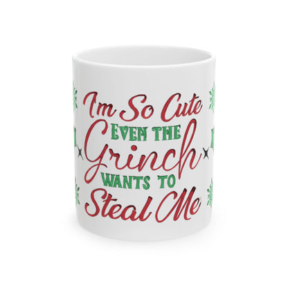 I'm So Cute Even the Grinch Wants to Steal Me Mug, Funny Christmas Mug, Cute Holiday Coffee Cup, Red Green Festive Cocoa Cup Gift
