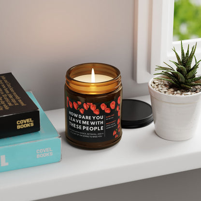 Funny Amber Jar Candle Gift, How Dare You Leave Me With These People, 4oz and 9oz Natural Soy Wax, Long Burn, Goodbye & Farewell Gift
